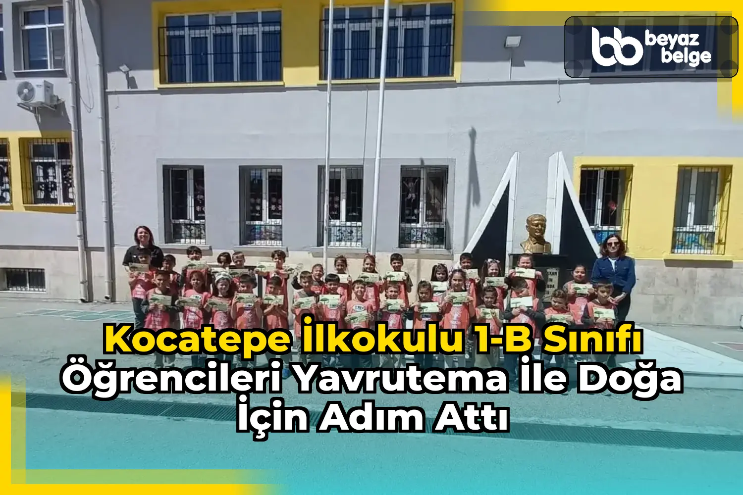 Kocatepe İlkokulu 1-B Sınıfı Öğrencileri YavruTEMA İle Doğa İçin Adım Attı