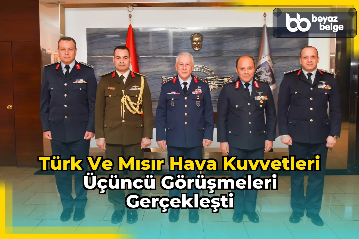 Türk ve Mısır Hava Kuvvetleri Üçüncü Görüşmeleri Gerçekleşti