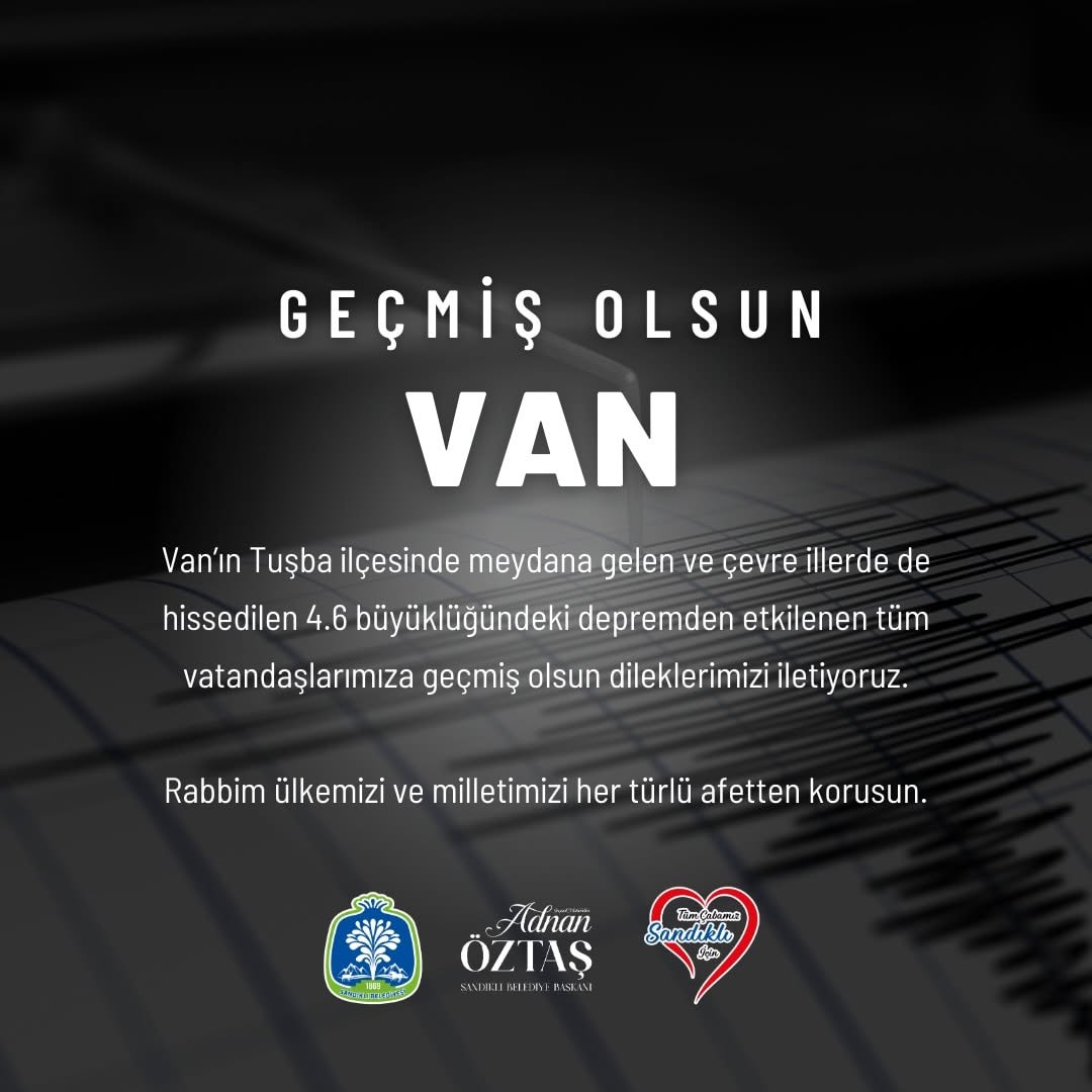Van’ın Tuşba İlçesinde Meydana Gelen 4.6 Büyüklüğündeki Deprem Sonrası Sandıklı Belediyesi'nden Geçmiş Olsun Mesajı